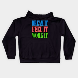 DREAM IT FEEL IT WORK IT Kids Hoodie